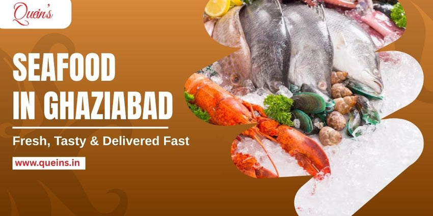 Seafood in Ghaziabad Online at Queins – Fresh, Tasty & Delivered Fast