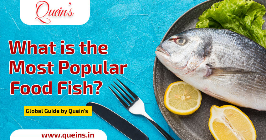 What Is the World's Most Popular Food Fish? | Global Guide by Quein’s